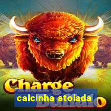 calcinha atolada